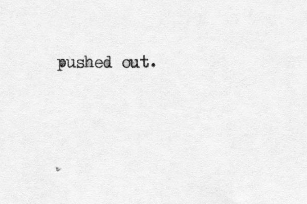 pushed out.