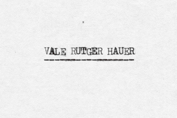 VALE RUTGER HAUER ----------------- 