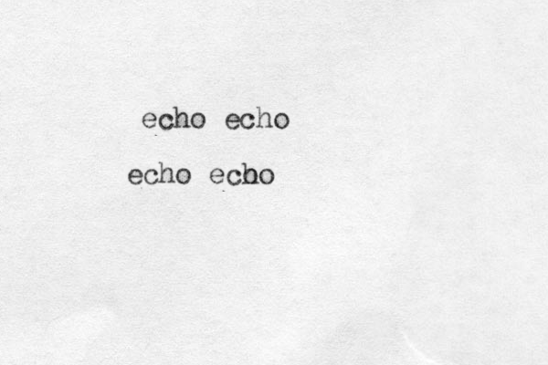echo echo echo eco ho