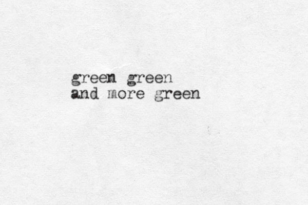 green green and more green