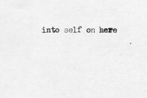 into self on here