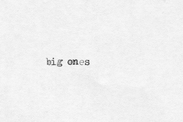 big ones