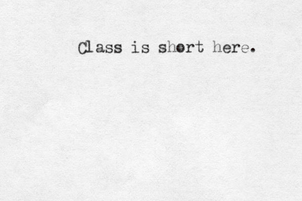 Class is short here. 