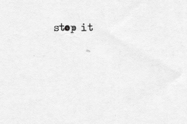 stop it