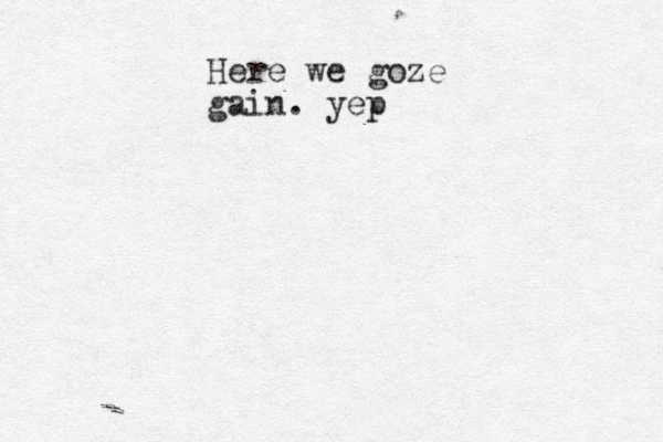 Here we goze gain. yep