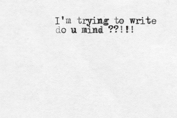 I'm trying to write do u mind ??!!!