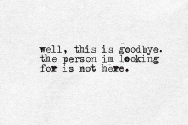 well, this is goodbye. the person im looking for is not here. 