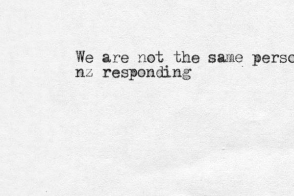 We are not the same person nz responding 