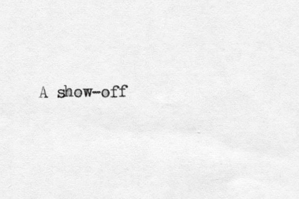 A show-off