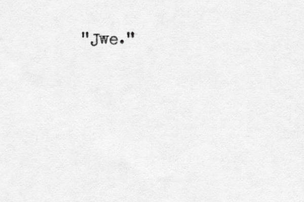 "Jwe."