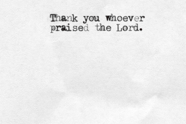 Thank you whoever praised the Lord. 