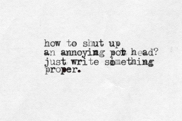 how to shut up an annoyimg n por t head? just write simething o proper. 