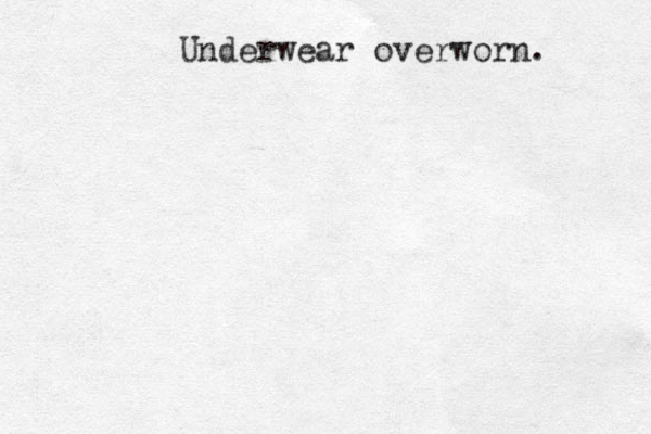 Underwear overworn. 