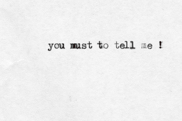 you must to tell me ! 