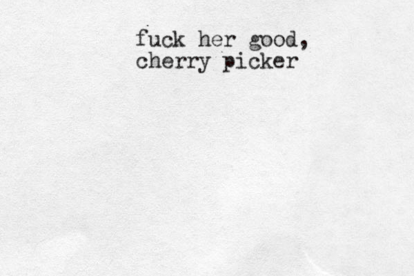 fuck her good, cherry picker
