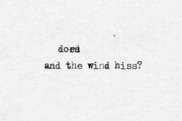 and the wind hiss? dord es