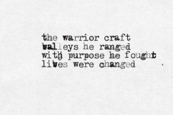 the warrior craft ba valleys he ranged witj h purpose he foughr t t libe v s were changed 