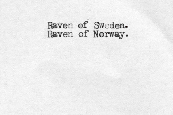 Raven of Sweden. Raven of Norway.