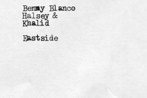 Benny Blanco Halsey & Khalid Eastside