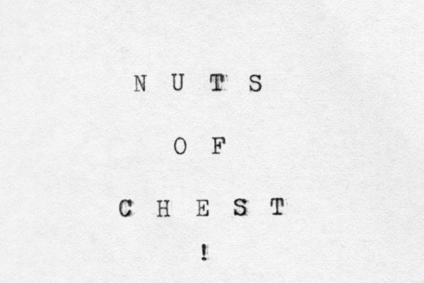N U T S O F C H E S T ! 