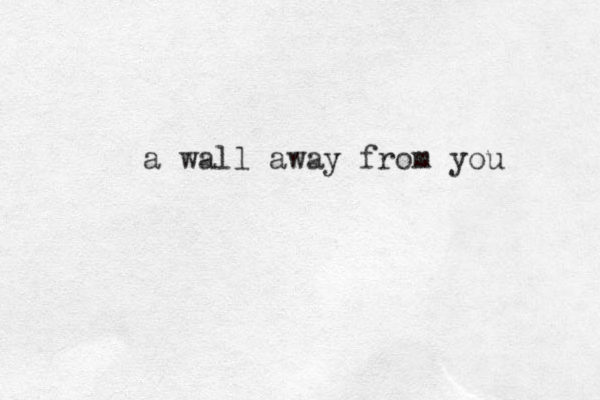 a wall away from you