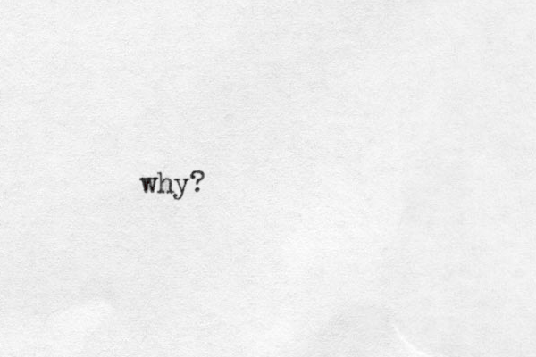 why?