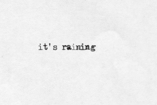 it's raining 