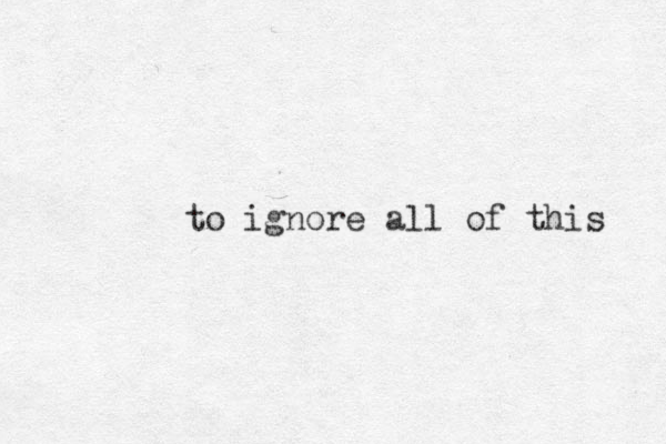 to ignore all of this 