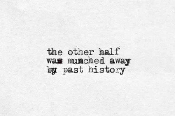 the other half was mumched n away bu y past history 