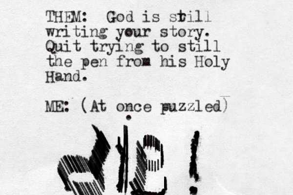 THEM: God is sr till writing your story. Quit trying to still the pen from his Holy Hand. ME: (At once puzz zled) \\\\\\\\\\\\\\\\\\\\\\\\\\\\\\\\\\\\\\\\\\\\\\\\\\\\\\\\\\\\\\..\\\\\\\\\\\\\\\\\\\\\\\\\\\\\\\\ |||||||||||||||||||||||||||||||||||||||||||\|\|||\||||||||||||||||||||||||||||||\\\|\\\\\\\\\\\\\..\............|||||............\\\\\\.,,,,,,,,,,,,,,,,,,,,,,,,,,,,,,,,,,,,,,,,,,,,,,,,,,,,,,,,,,,,,,,,,,,,,,,,,,,,,,,,,,,,,,,,,,,.|||,