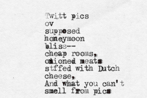 Twitt pics ov supposed honeymoon bliss-- cheap rooms, oi nioned meats stffed with Dutch cheese, And what you can't smell from pics 