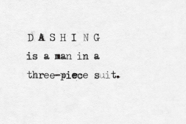 D A S H I N G is a man in a three-pirce e ie suit.