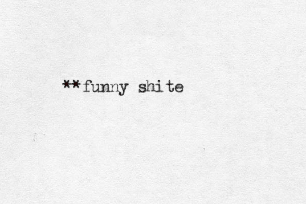 **funny shite