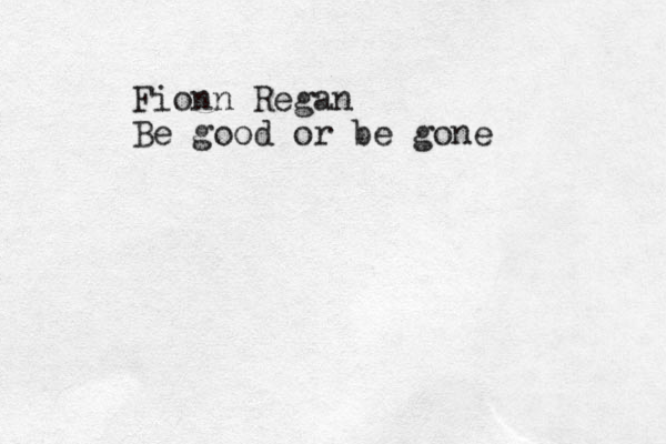 Fionn Regan Be good or be gone