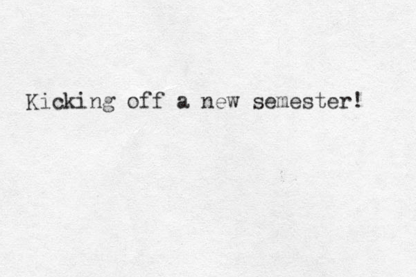 Kicking off a new semester! 