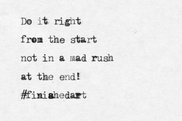 Do it right from the start not in a mad rush at the end! #finia shed art