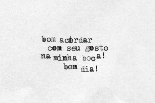 bom acirdar o com seu gosto na minha boc a! bom dia! 