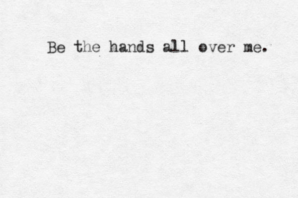 Be the hands all over me. 