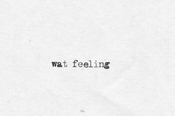 wat feeling