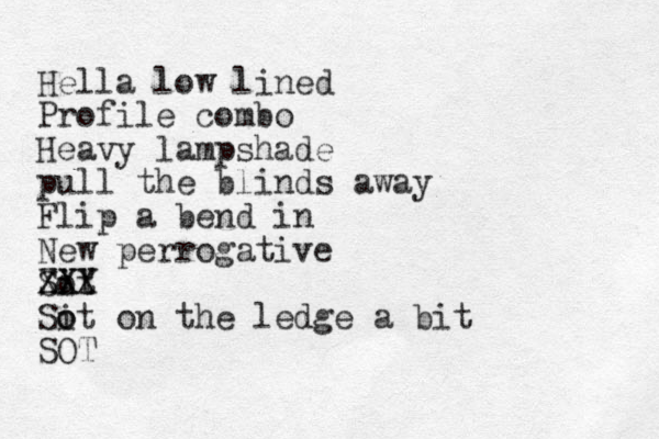 Hella low lined Profile combo Heavy lampshade pull the blinds away Flip a bend in New perrogative Sot i ZXY XXX Sot i o on the ledge a bit SOT