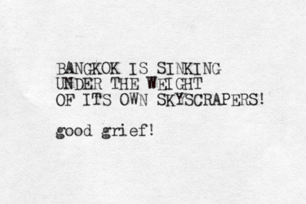 BANGKOK IS SINKING UNDER THE WEIGHT OF ITS OWN SKYSCRAPERS! good grief!
