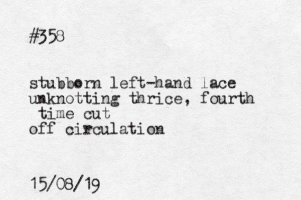 #358 stubborn left-hand lace unknotting thrice, fourth time cut off circulation 15/08/19