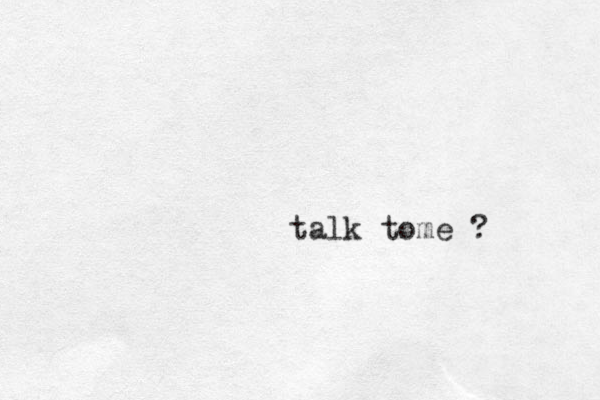 talk tome ?