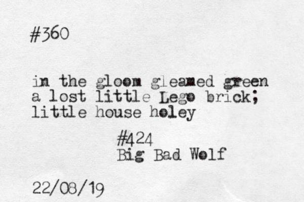 #360 in the gloom gleamed green a lost little Lego brick; little house holey l 22/08/19 #424 Big Bad Wolf