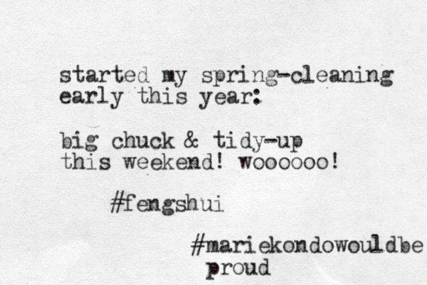 started my spring-cleaning early this year: big chuck & tidy-up this weekend! woooooo! #fengshui #mariekondowouldbe proud 