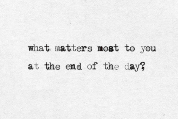 what matters moat to s s you at the end of the day, ?