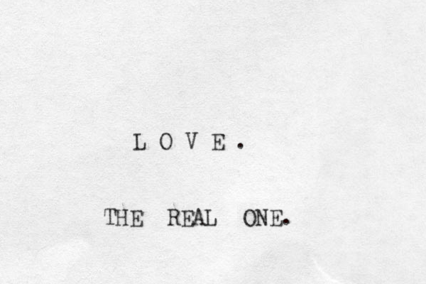 L O V E . R THE EAL ONE.
