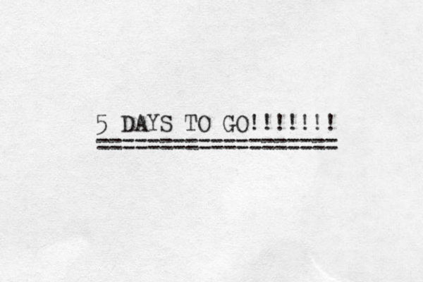 5 DAYS TO GO!!!!!!! =================== 