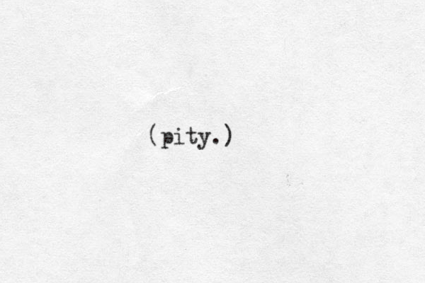 (pity.)