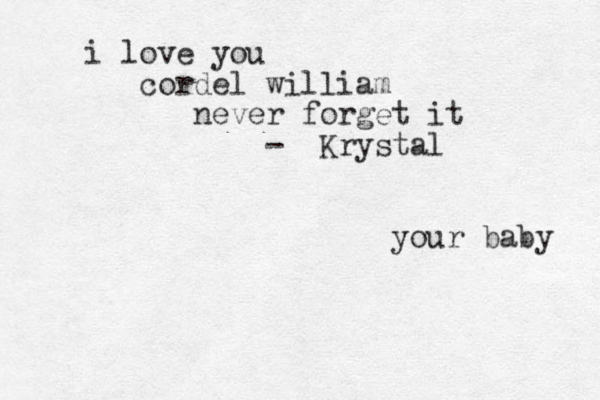 i love you cordel william never forget it - Krystal your baby 